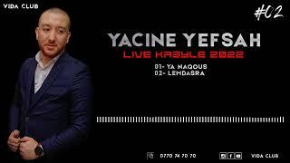 YACINE YEFSAH SPÈCIEL FETE KABYLE 2022 PARTIE 02