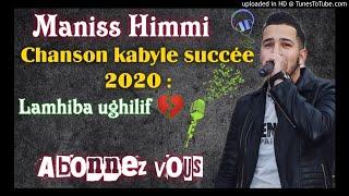 Maniss Himmi - Lemhiba Ughilif - succée kabyle 2020 