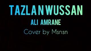 Tazla n wussan _ Ali Amrane Cover by Msnsn [ Exclusive music video ]